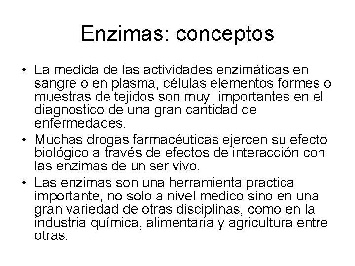 Enzimas: conceptos • La medida de las actividades enzimáticas en sangre o en plasma,