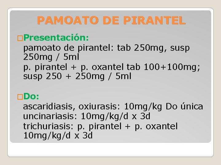 PAMOATO DE PIRANTEL �Presentación: pamoato de pirantel: tab 250 mg, susp 250 mg /
