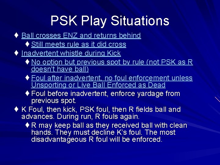 PSK Play Situations ¨ Ball crosses ENZ and returns behind ¨Still meets rule as