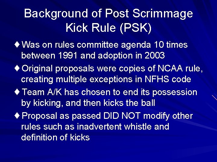 Background of Post Scrimmage Kick Rule (PSK) ¨Was on rules committee agenda 10 times