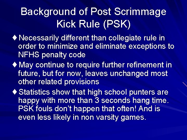 Background of Post Scrimmage Kick Rule (PSK) ¨Necessarily different than collegiate rule in order