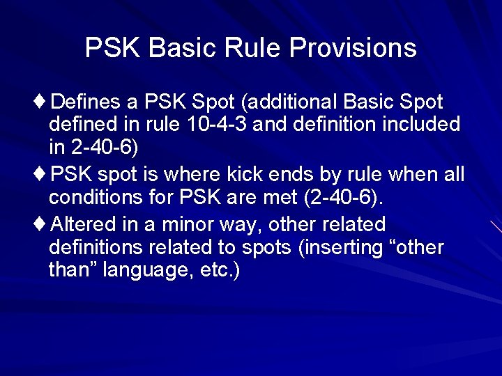 PSK Basic Rule Provisions ¨Defines a PSK Spot (additional Basic Spot defined in rule