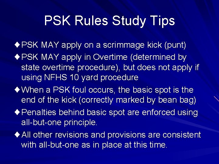 PSK Rules Study Tips ¨PSK MAY apply on a scrimmage kick (punt) ¨PSK MAY