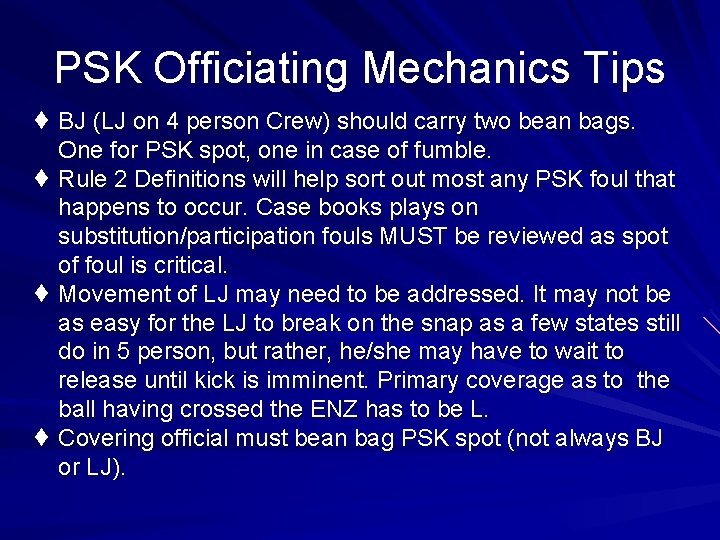 PSK Officiating Mechanics Tips ¨ BJ (LJ on 4 person Crew) should carry two