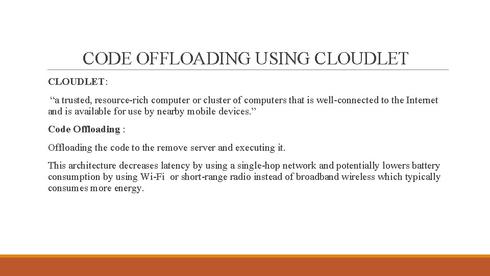 CODE OFFLOADING USING CLOUDLET: “a trusted, resource-rich computer or cluster of computers that is