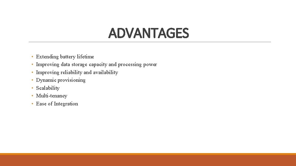 ADVANTAGES • • Extending battery lifetime Improving data storage capacity and processing power Improving