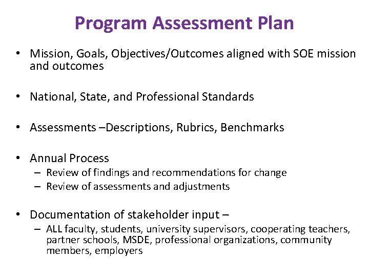 Program Assessment Plan • Mission, Goals, Objectives/Outcomes aligned with SOE mission and outcomes •