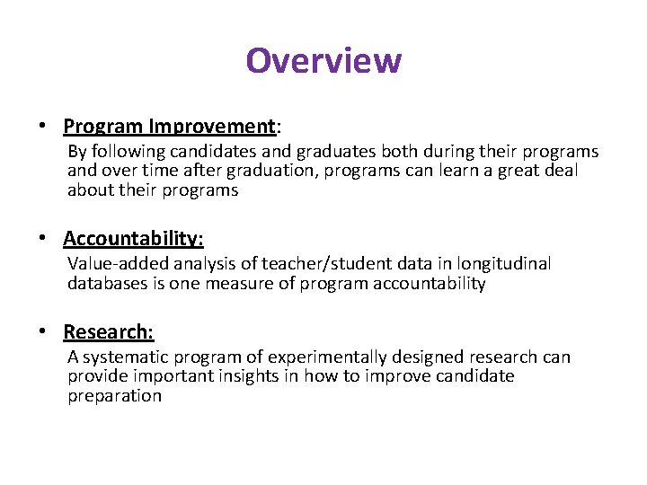 Overview • Program Improvement: By following candidates and graduates both during their programs and