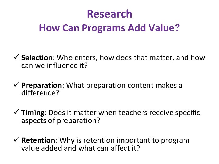 Research How Can Programs Add Value? ü Selection: Who enters, how does that matter,