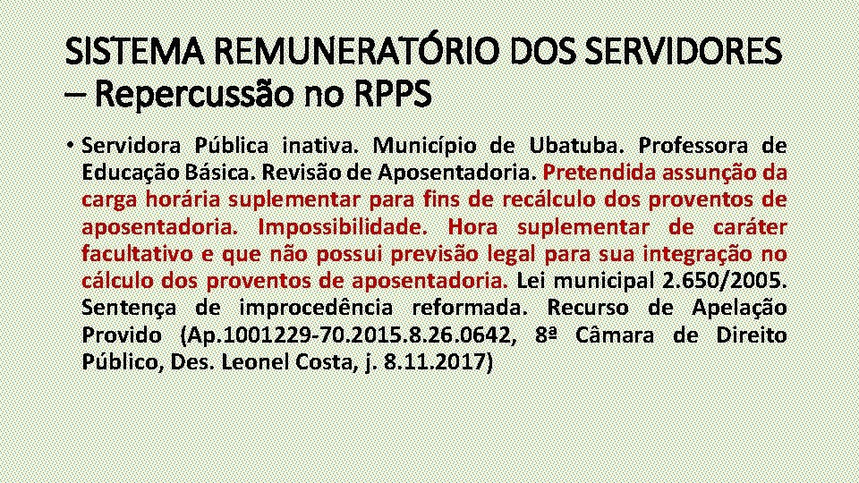 SISTEMA REMUNERATÓRIO DOS SERVIDORES – Repercussão no RPPS • Servidora Pública inativa. Município de