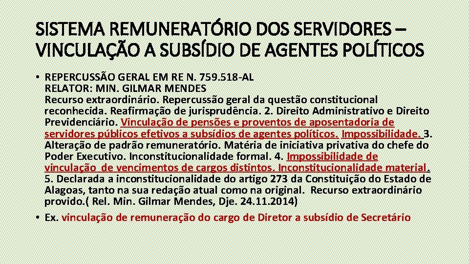 SISTEMA REMUNERATÓRIO DOS SERVIDORES – VINCULAÇÃO A SUBSÍDIO DE AGENTES POLÍTICOS • REPERCUSSÃO GERAL