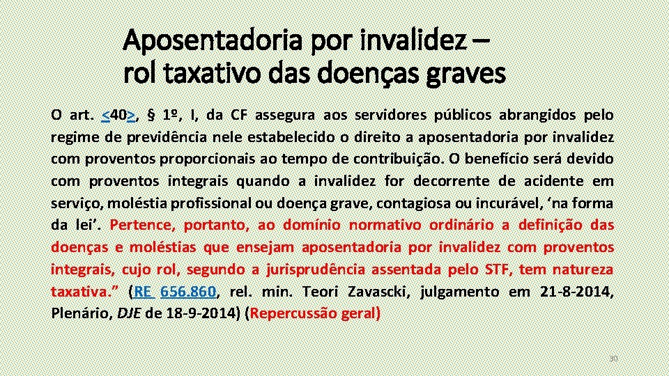 Aposentadoria por invalidez – rol taxativo das doenças graves O art. <40>, § 1º,