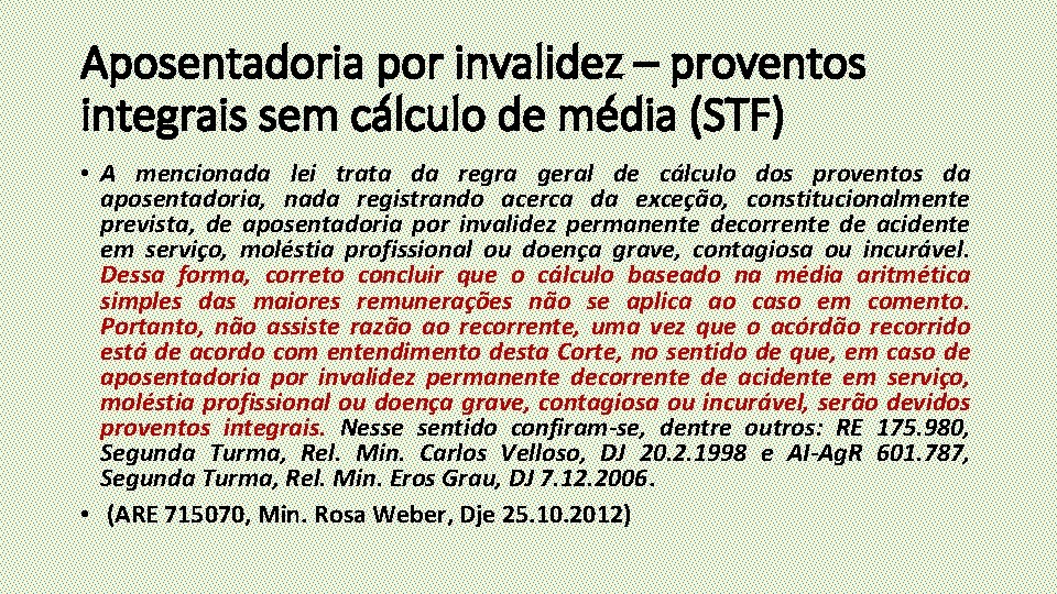 Aposentadoria por invalidez – proventos integrais sem cálculo de média (STF) • A mencionada