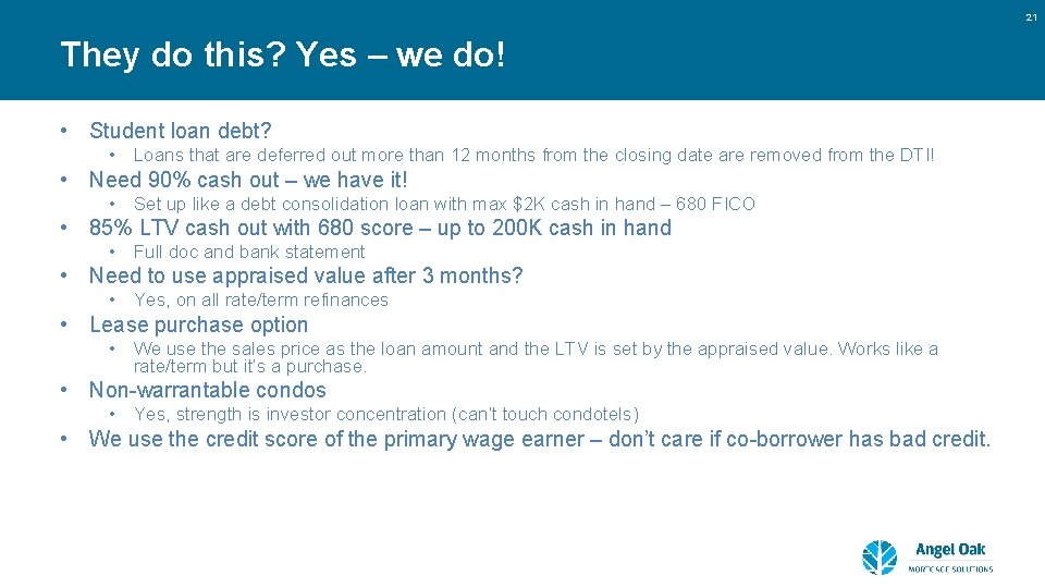 21 They do this? Yes – we do! • Student loan debt? • Loans