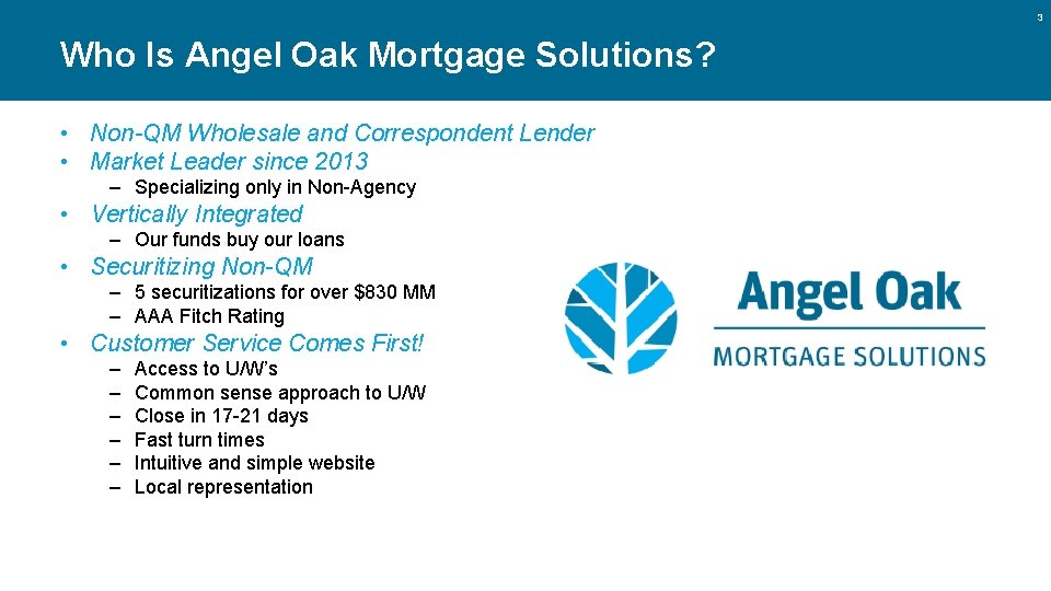 3 Who Is Angel Oak Mortgage Solutions? • Non-QM Wholesale and Correspondent Lender •