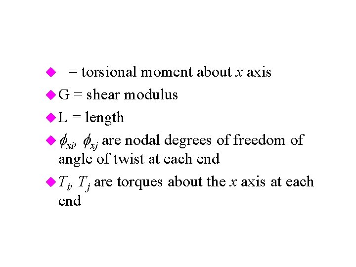 u. J = torsional moment about x axis u G = shear modulus u