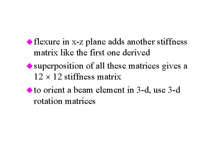 u flexure in x-z plane adds another stiffness matrix like the first one derived