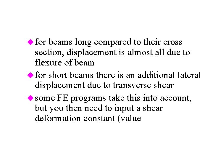 u for beams long compared to their cross section, displacement is almost all due