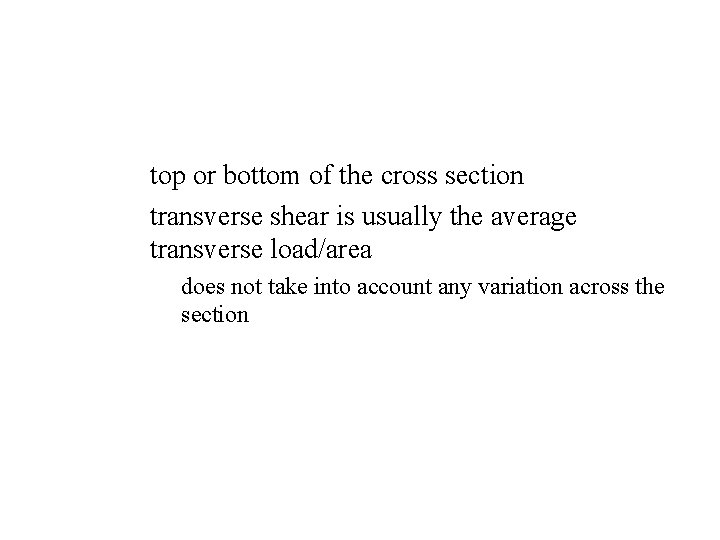 – expect the maximum normal stress to be at the top or bottom of