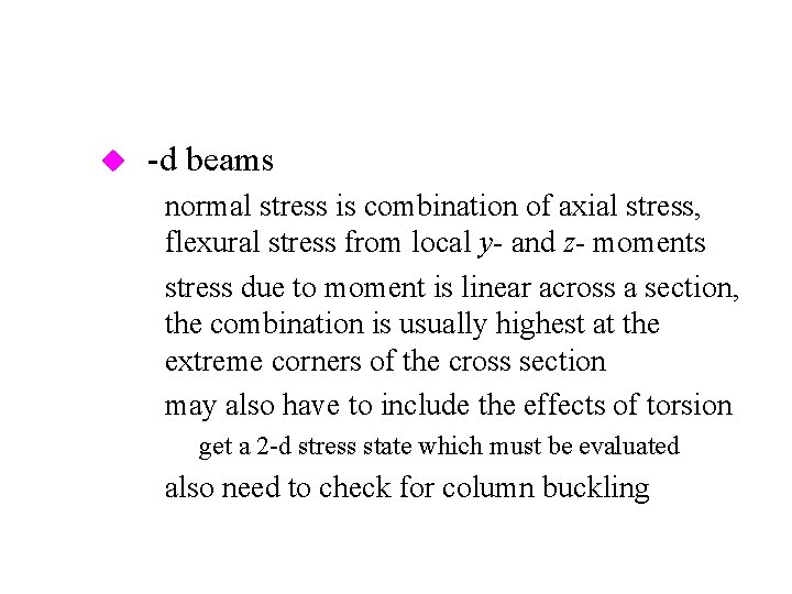 u 3 -d beams – normal stress is combination of axial stress, flexural stress