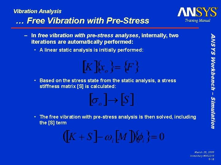 Vibration Analysis … Free Vibration with Pre-Stress Training Manual • A linear static analysis