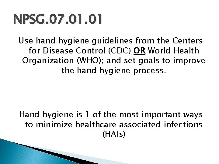 NPSG. 07. 01 Use hand hygiene guidelines from the Centers for Disease Control (CDC)