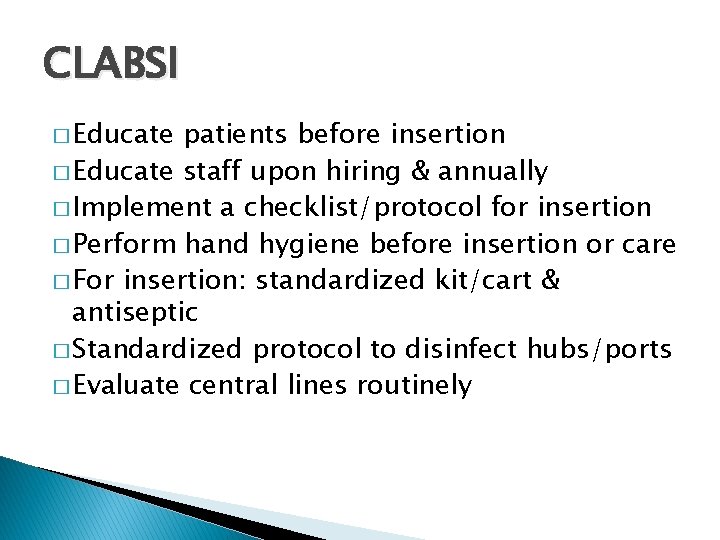 CLABSI � Educate patients before insertion � Educate staff upon hiring & annually �