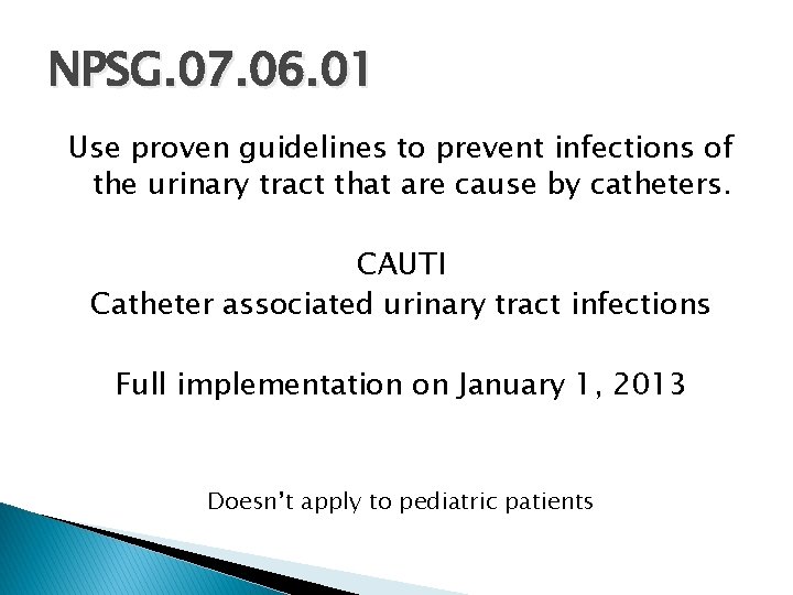 NPSG. 07. 06. 01 Use proven guidelines to prevent infections of the urinary tract