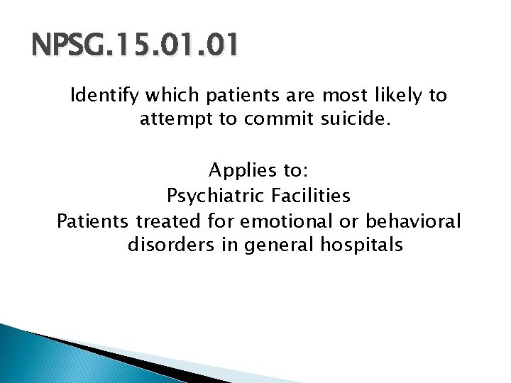 NPSG. 15. 01 Identify which patients are most likely to attempt to commit suicide.