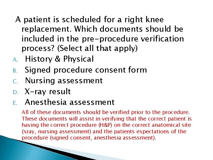 A patient is scheduled for a right knee replacement. Which documents should be included
