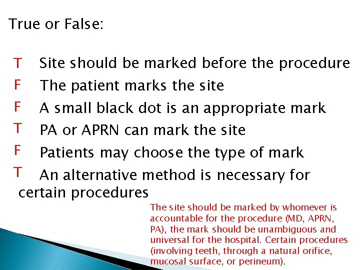 True or False: T F F T F Site should be marked before the