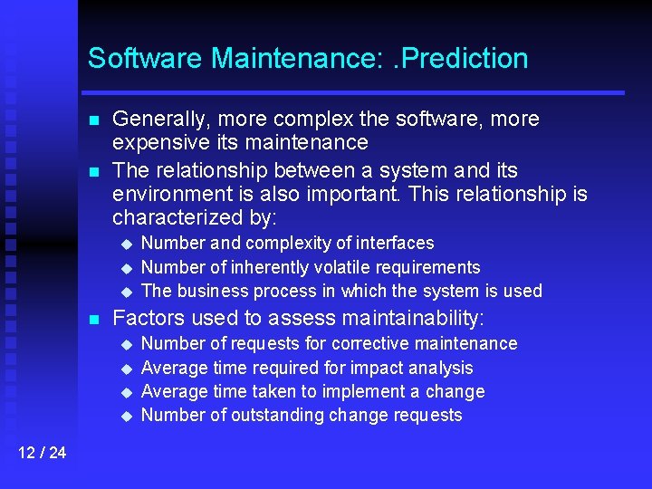 Software Maintenance: . Prediction n n Generally, more complex the software, more expensive its