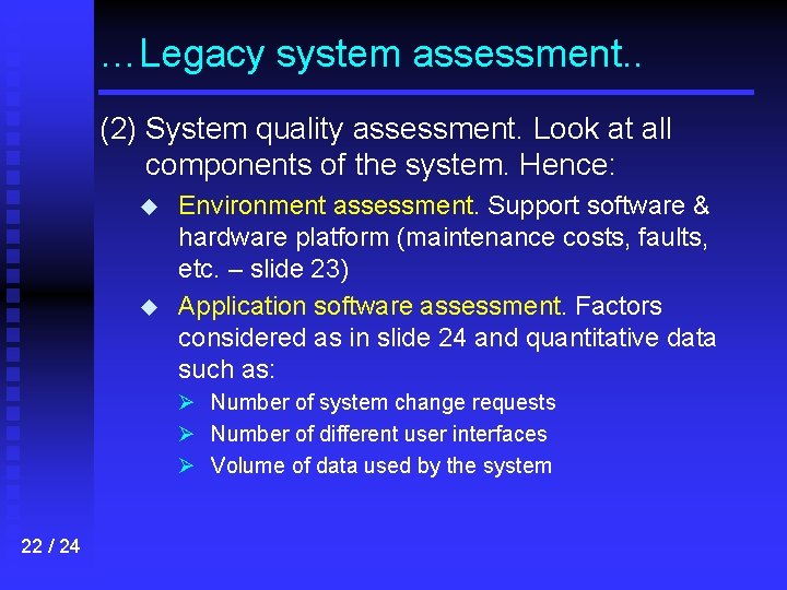 …Legacy system assessment. . (2) System quality assessment. Look at all components of the