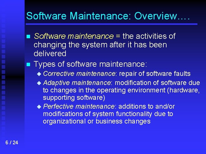Software Maintenance: Overview…. n n Software maintenance = the activities of changing the system
