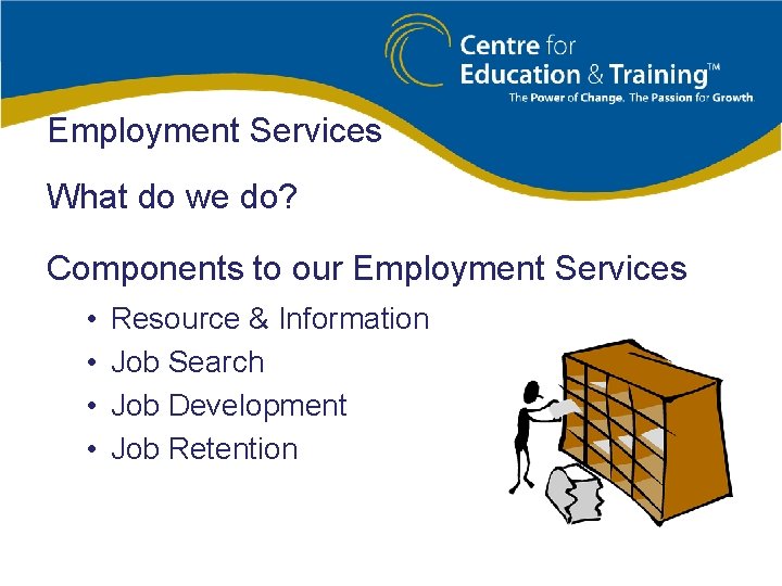 Employment Services What do we do? Components to our Employment Services • • Resource