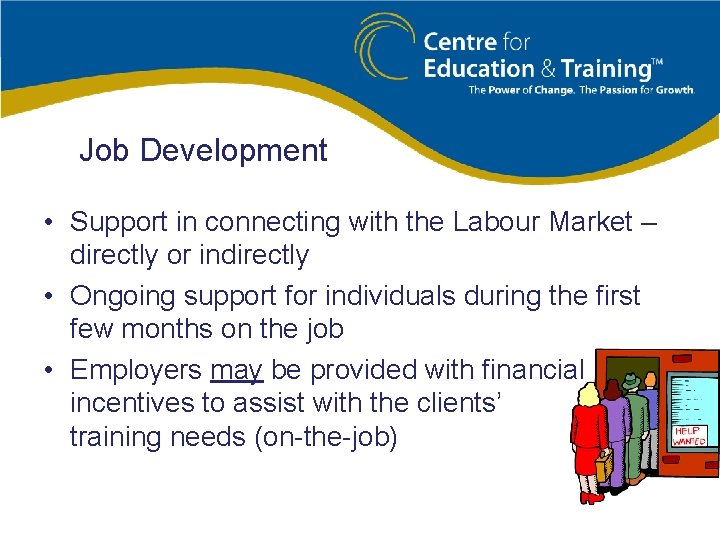 Job Development • Support in connecting with the Labour Market – directly or indirectly