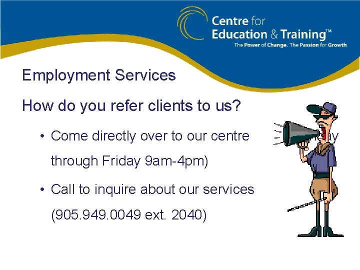 Employment Services How do you refer clients to us? • Come directly over to