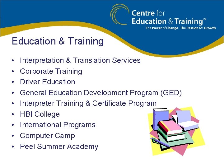 Education & Training • • • Interpretation & Translation Services Corporate Training Driver Education