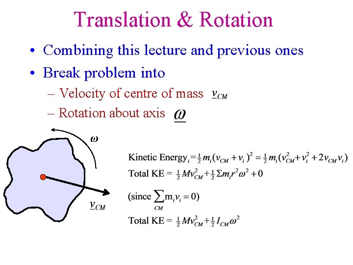 Translation & Rotation • Combining this lecture and previous ones • Break problem into