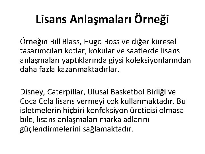 Lisans Anlaşmaları Örneğin Bill Blass, Hugo Boss ve diğer küresel tasarımcıları kotlar, kokular ve