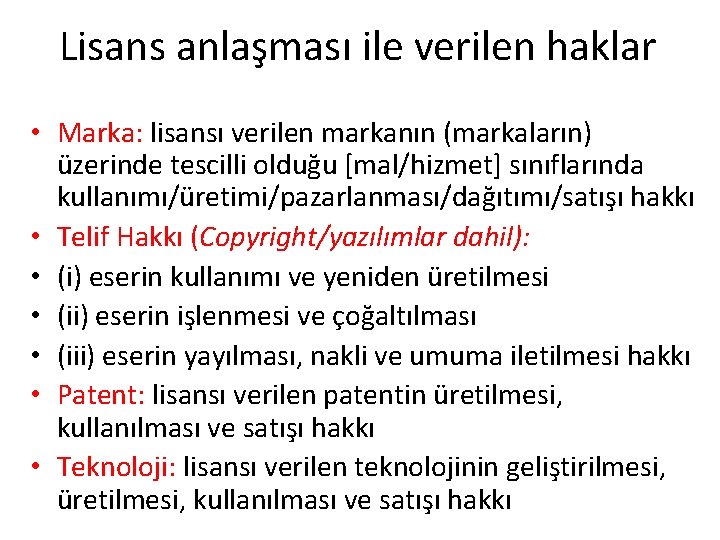 Lisans anlaşması ile verilen haklar • Marka: lisansı verilen markanın (markaların) üzerinde tescilli olduğu
