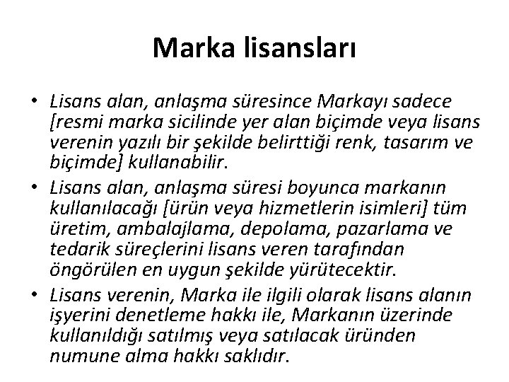 Marka lisansları • Lisans alan, anlaşma süresince Markayı sadece [resmi marka sicilinde yer alan