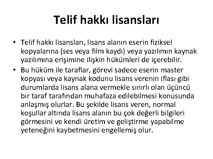 Telif hakkı lisansları • Telif hakkı lisansları, lisans alanın eserin fiziksel kopyalarına (ses veya