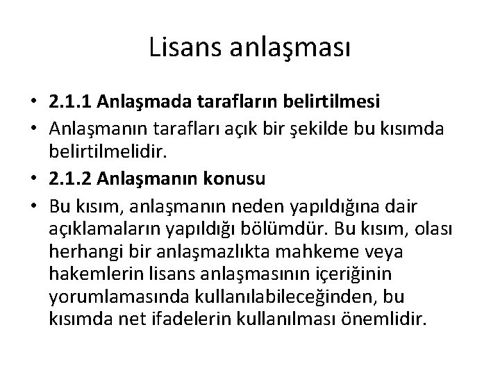 Lisans anlaşması • 2. 1. 1 Anlaşmada tarafların belirtilmesi • Anlaşmanın tarafları açık bir
