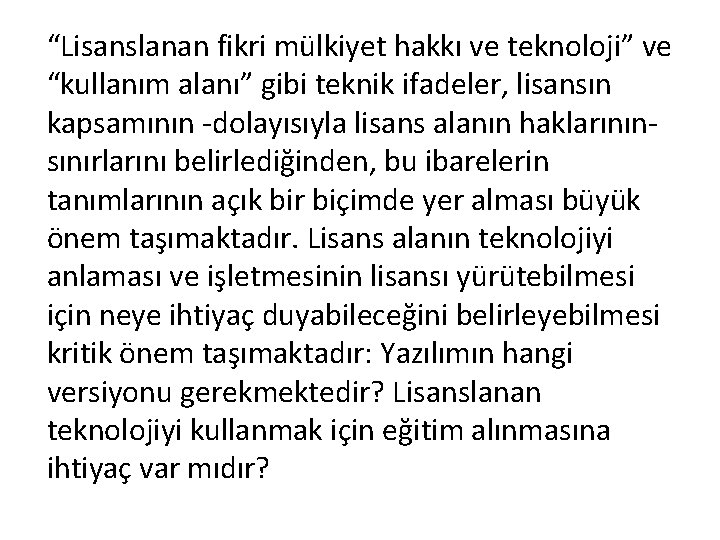 “Lisanslanan fikri mülkiyet hakkı ve teknoloji” ve “kullanım alanı” gibi teknik ifadeler, lisansın kapsamının
