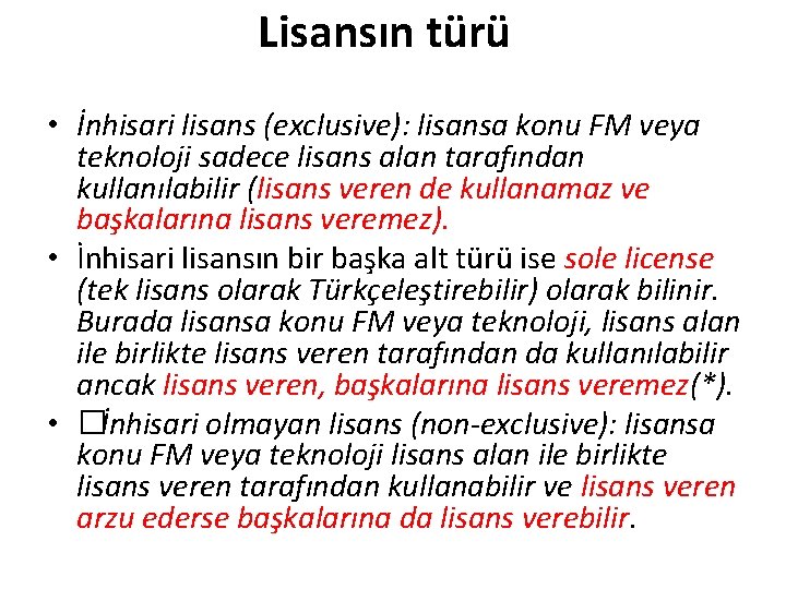 Lisansın türü • İnhisari lisans (exclusive): lisansa konu FM veya teknoloji sadece lisans alan