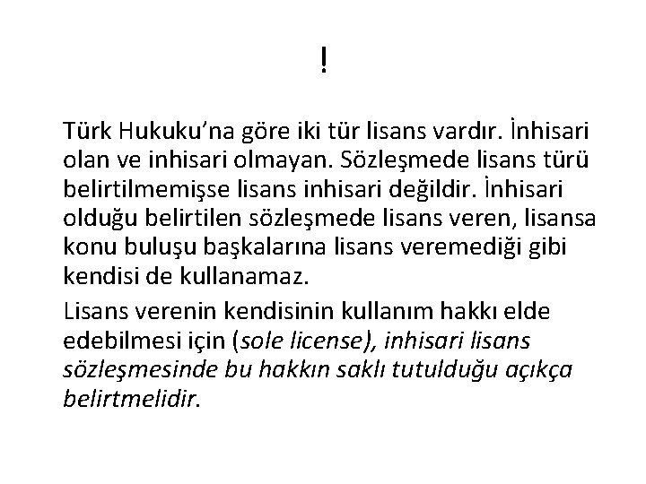 ! Türk Hukuku’na göre iki tür lisans vardır. İnhisari olan ve inhisari olmayan. Sözleşmede