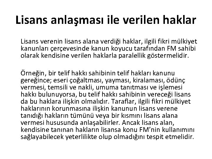 Lisans anlaşması ile verilen haklar Lisans verenin lisans alana verdiği haklar, ilgili fikri mülkiyet