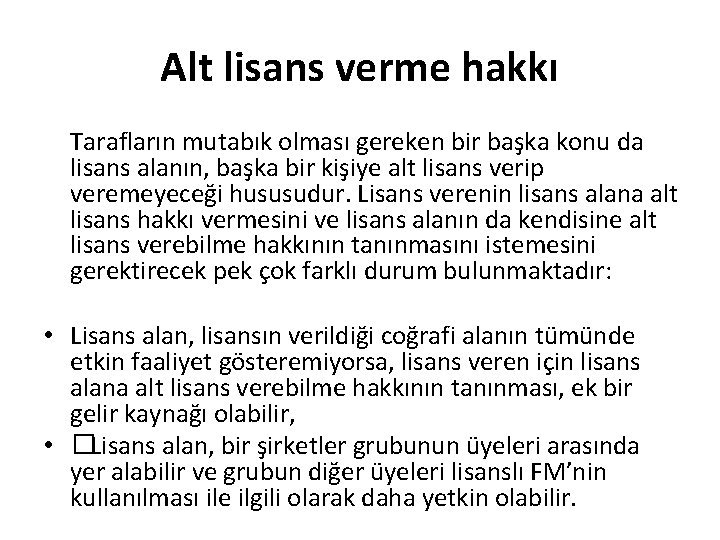 Alt lisans verme hakkı Tarafların mutabık olması gereken bir başka konu da lisans alanın,