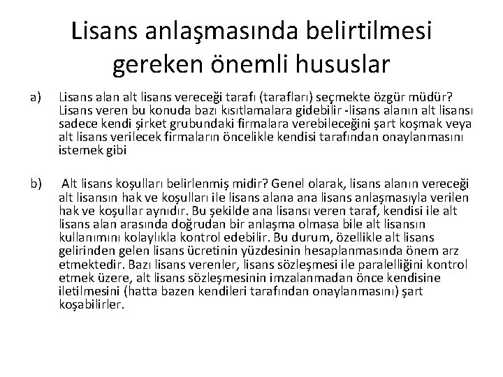 Lisans anlaşmasında belirtilmesi gereken önemli hususlar a) Lisans alan alt lisans vereceği tarafı (tarafları)